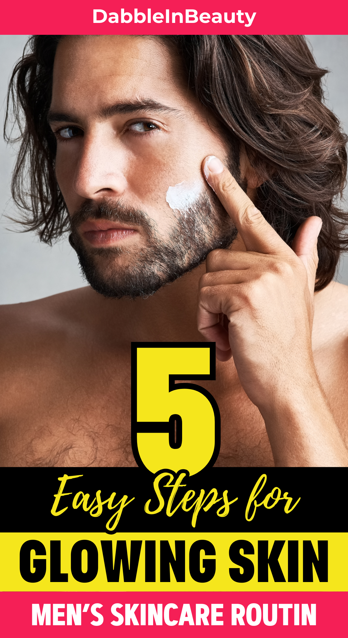 Men’s Skincare Routine: 5 Easy Steps for Healthy, Glowing Skin