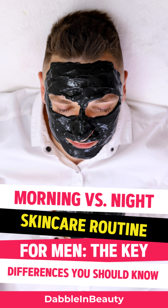 Morning vs. Night Skincare Routine for Men